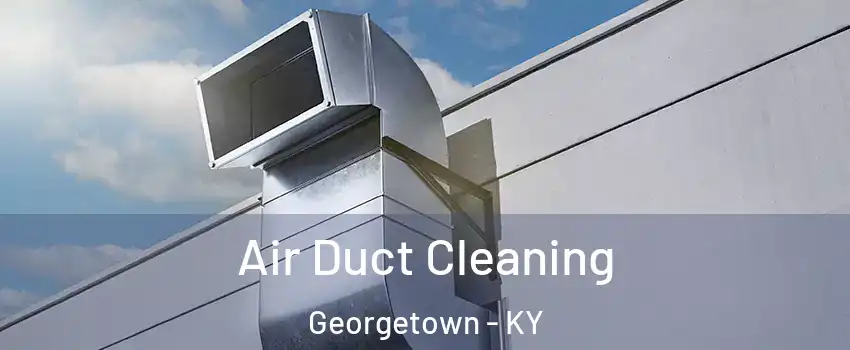  Air Duct Cleaning Georgetown - KY