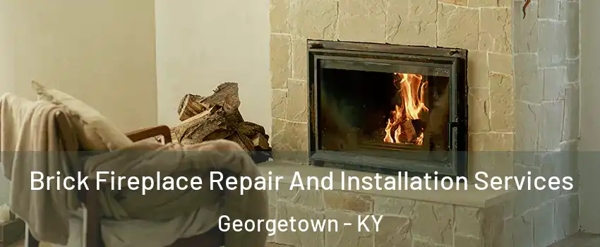  Brick Fireplace Repair And Installation Services Georgetown - KY