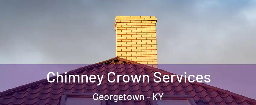Chimney Crown Services Georgetown - KY