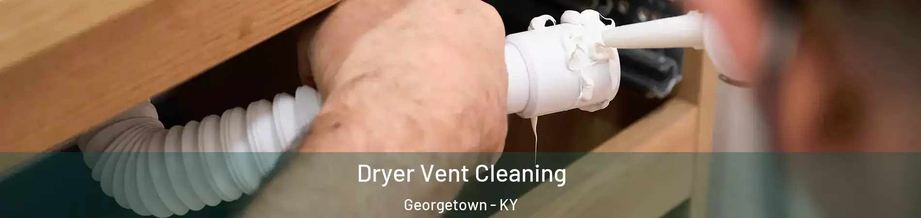  Dryer Vent Cleaning Georgetown - KY