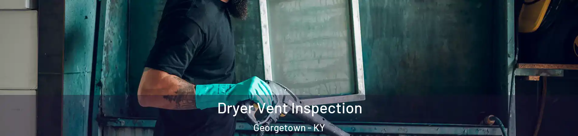  Dryer Vent Inspection Georgetown - KY