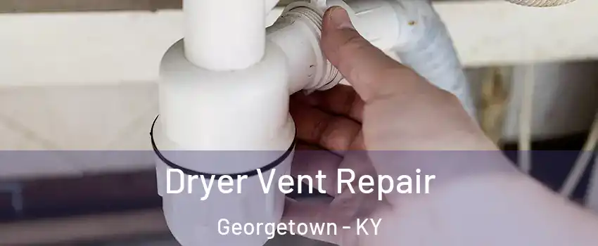  Dryer Vent Repair Georgetown - KY