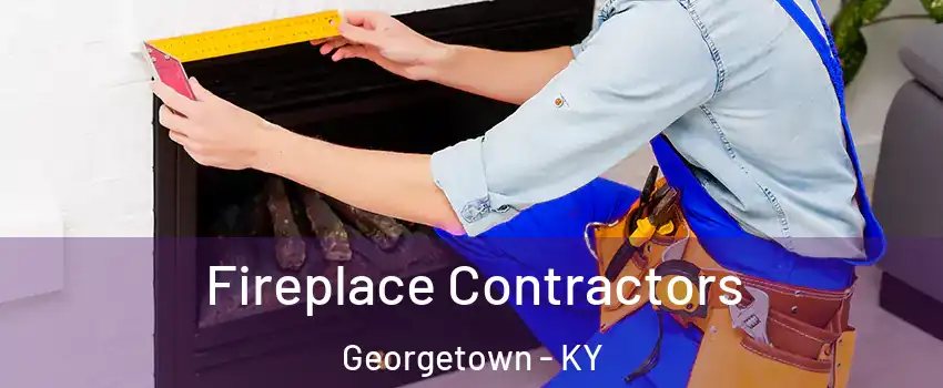  Fireplace Contractors Georgetown - KY