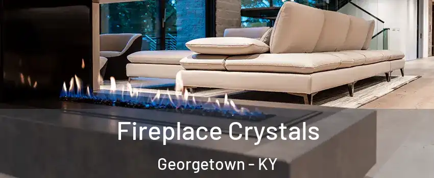  Fireplace Crystals Georgetown - KY