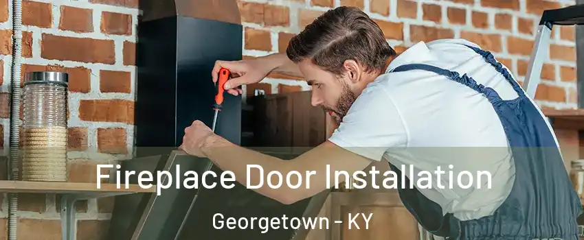  Fireplace Door Installation Georgetown - KY