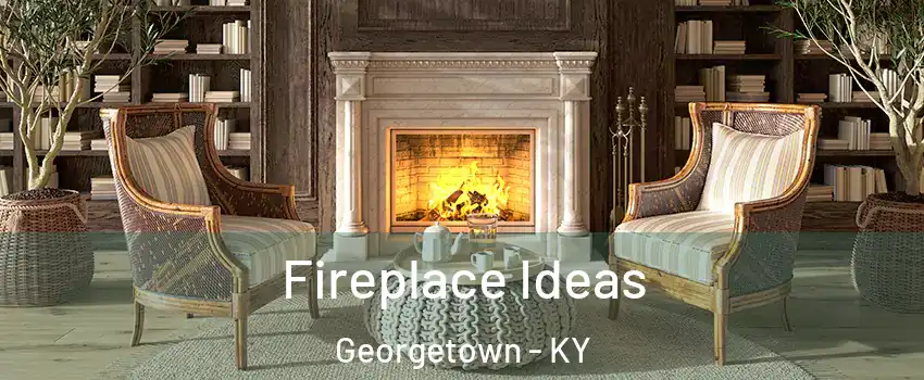  Fireplace Ideas Georgetown - KY