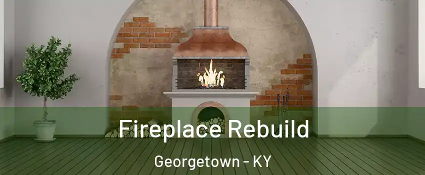  Fireplace Rebuild Georgetown - KY