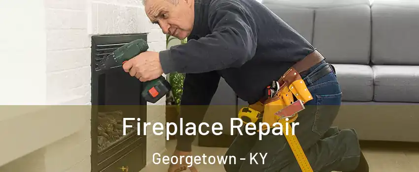  Fireplace Repair Georgetown - KY
