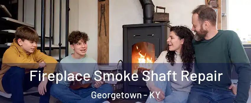  Fireplace Smoke Shaft Repair Georgetown - KY