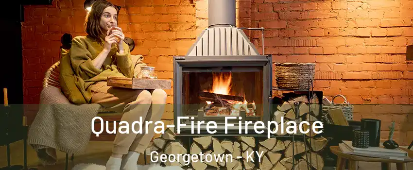  Quadra-Fire Fireplace Georgetown - KY