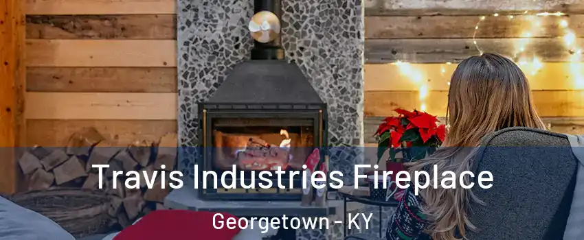  Travis Industries Fireplace Georgetown - KY