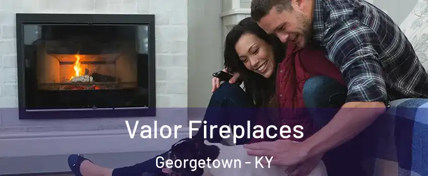  Valor Fireplaces Georgetown - KY