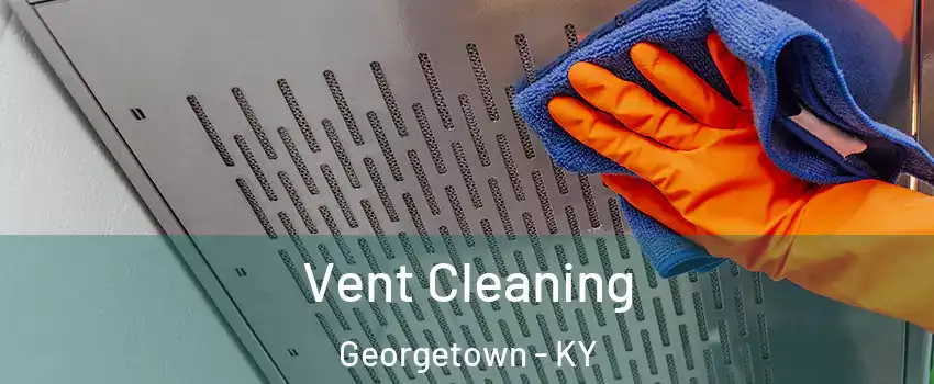  Vent Cleaning Georgetown - KY