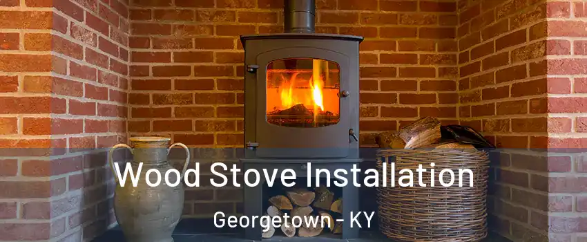  Wood Stove Installation Georgetown - KY