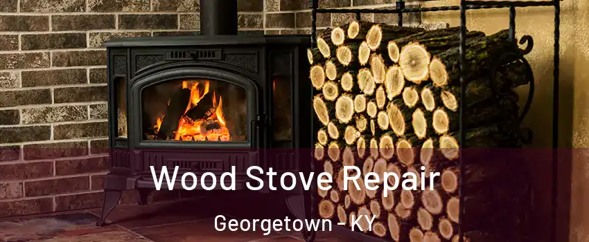  Wood Stove Repair Georgetown - KY